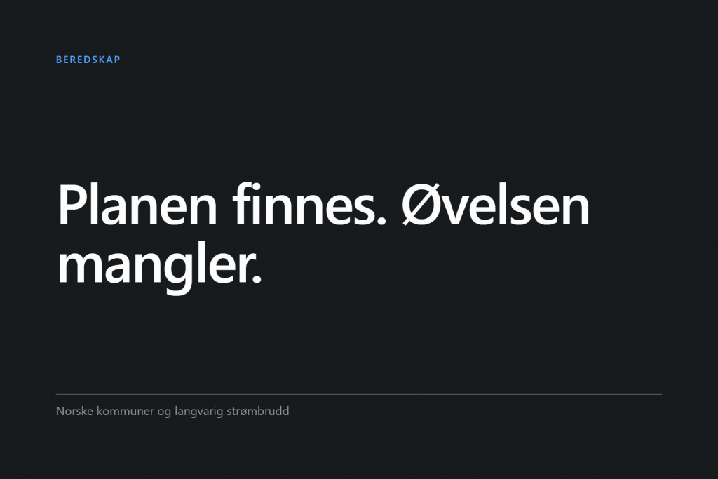 Grafisk forside: teksten «Planen finnes. Øvelsen mangler.» i hvitt på mørk bakgrunn, merket Beredskap