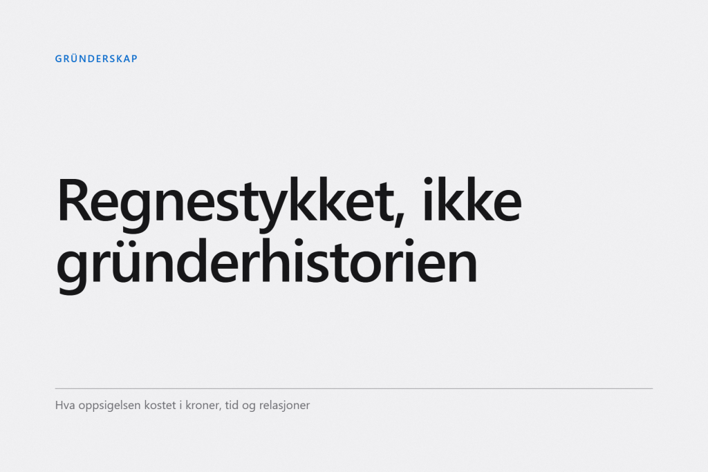 Grafisk forside med teksten «Regnestykket, ikke gründerhistorien», merket Gründerskap