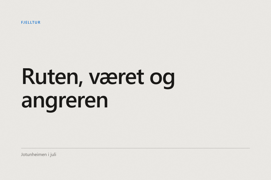 Grafisk forside: teksten «Ruten, været og angreren» i sort på lys bakgrunn, merket Fjelltur