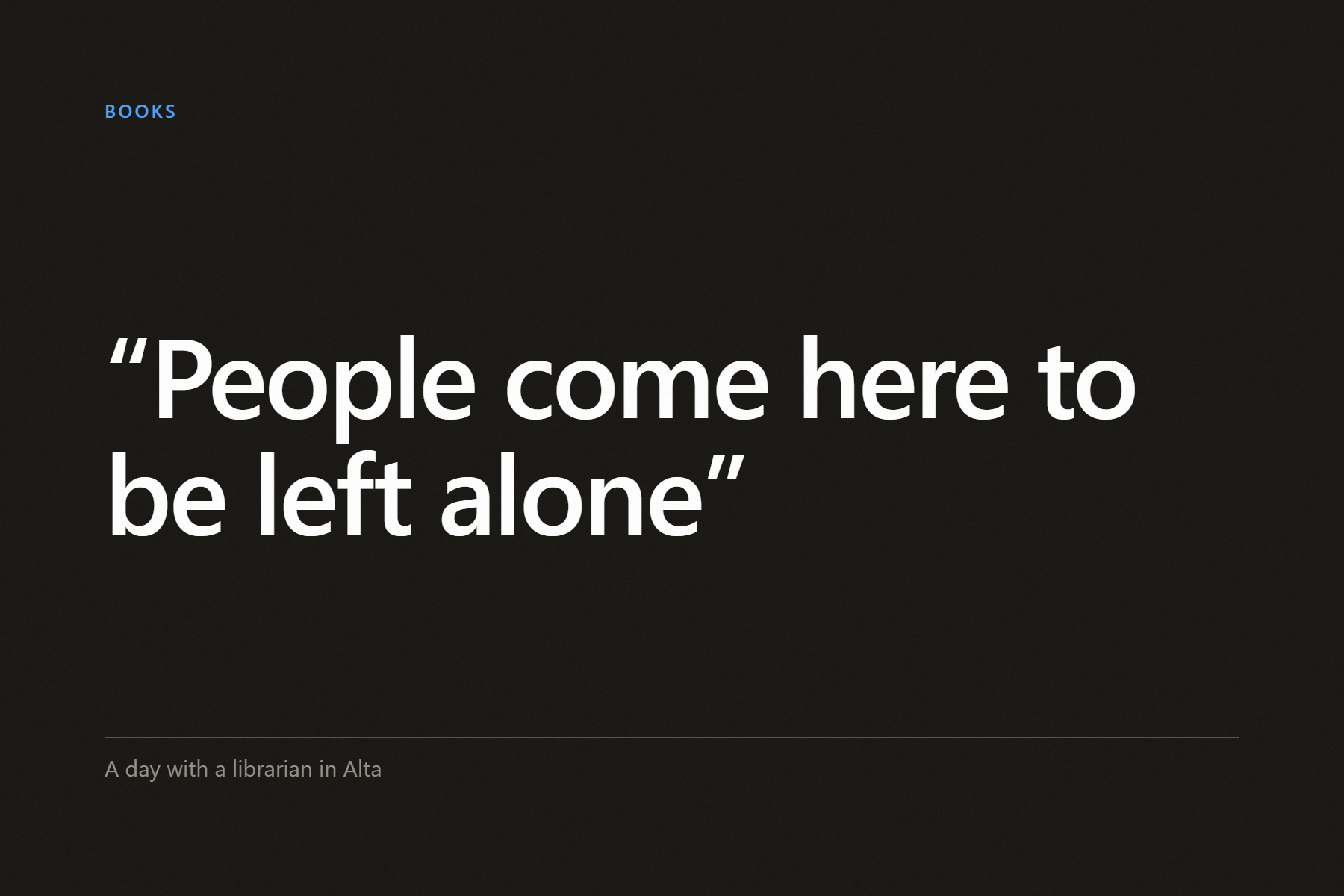 Graphic cover with the quote “People come here to be left alone”, labelled Books