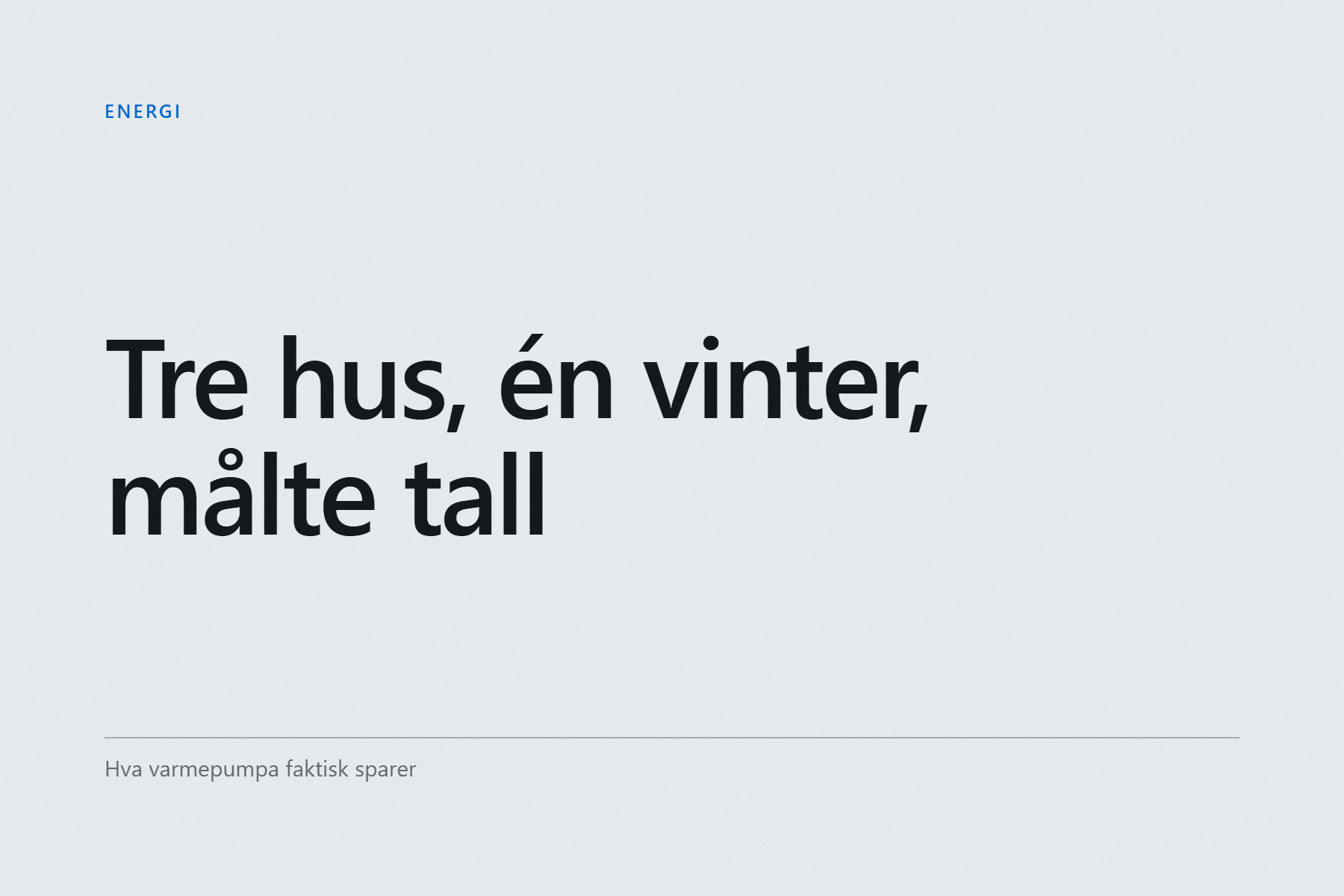 Grafisk forside med teksten «Tre hus, én vinter, målte tall», merket Energi